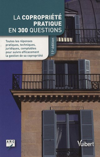 La copropriété pratique en 300 questions : (à jour du décret du 20 avril 2010 ayant modifié le décre