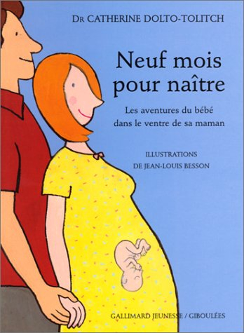 Neuf mois pour naître : les aventures du bébé dans le ventre de sa maman