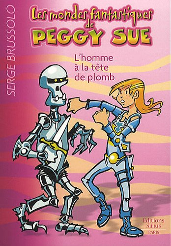 Les mondes fantastiques de Peggy Sue. Vol. 2. L'homme à la tête de plomb