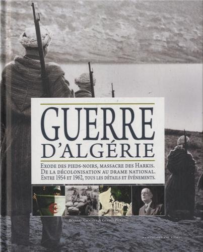 La guerre d'Algérie : exode des pied-noirs, massacre des Harkis : de la décolonisation au drame nati