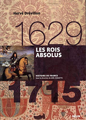 Les rois absolus : 1629-1715