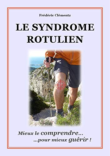 Le syndrome rotulien : Mieux le comprendre pour mieux guérir