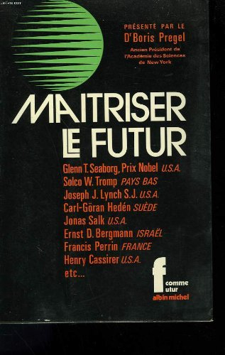 maitriser le futur. progres scientifique, consequences sociales et implications politiques.