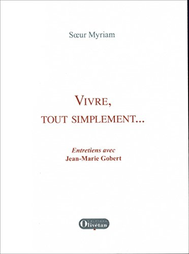 Vivre, tout simplement... : entretiens avec Jean-Marie Gobert