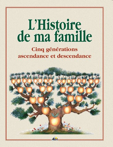 L'histoire de ma famille : cinq générations ascendance et descendance