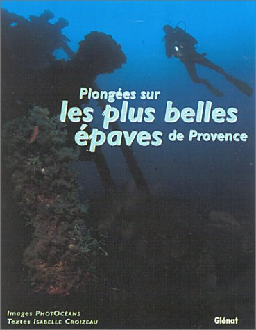 Plongées sur les plus belles épaves de Provence