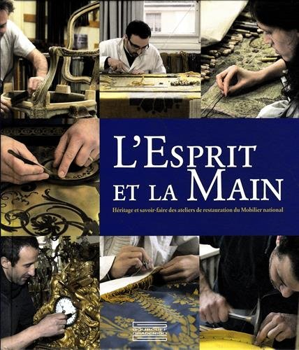 L'esprit et la main : héritage et savoir-faire des ateliers de restauration du Mobilier national