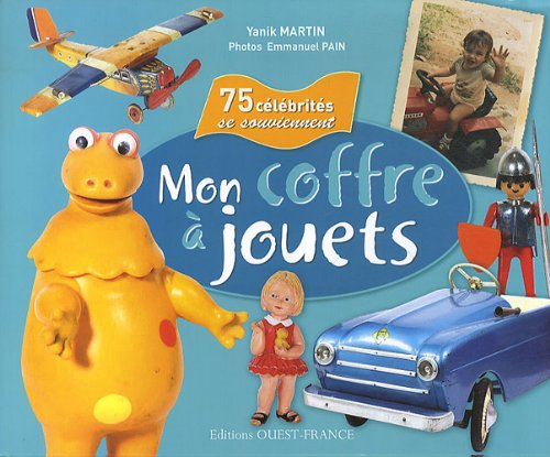 Mon coffre à jouets : 75 célébrités se souviennent