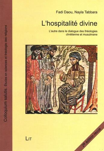 L'hospitalité divine : l'autre dans le dialogue des théologies chrétienne et musulmane