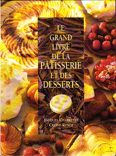 le grand livre de la patisserie et des desserts