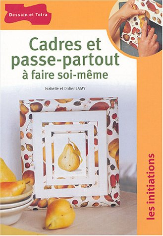 Cadres et passe-partout à faire soi-même
