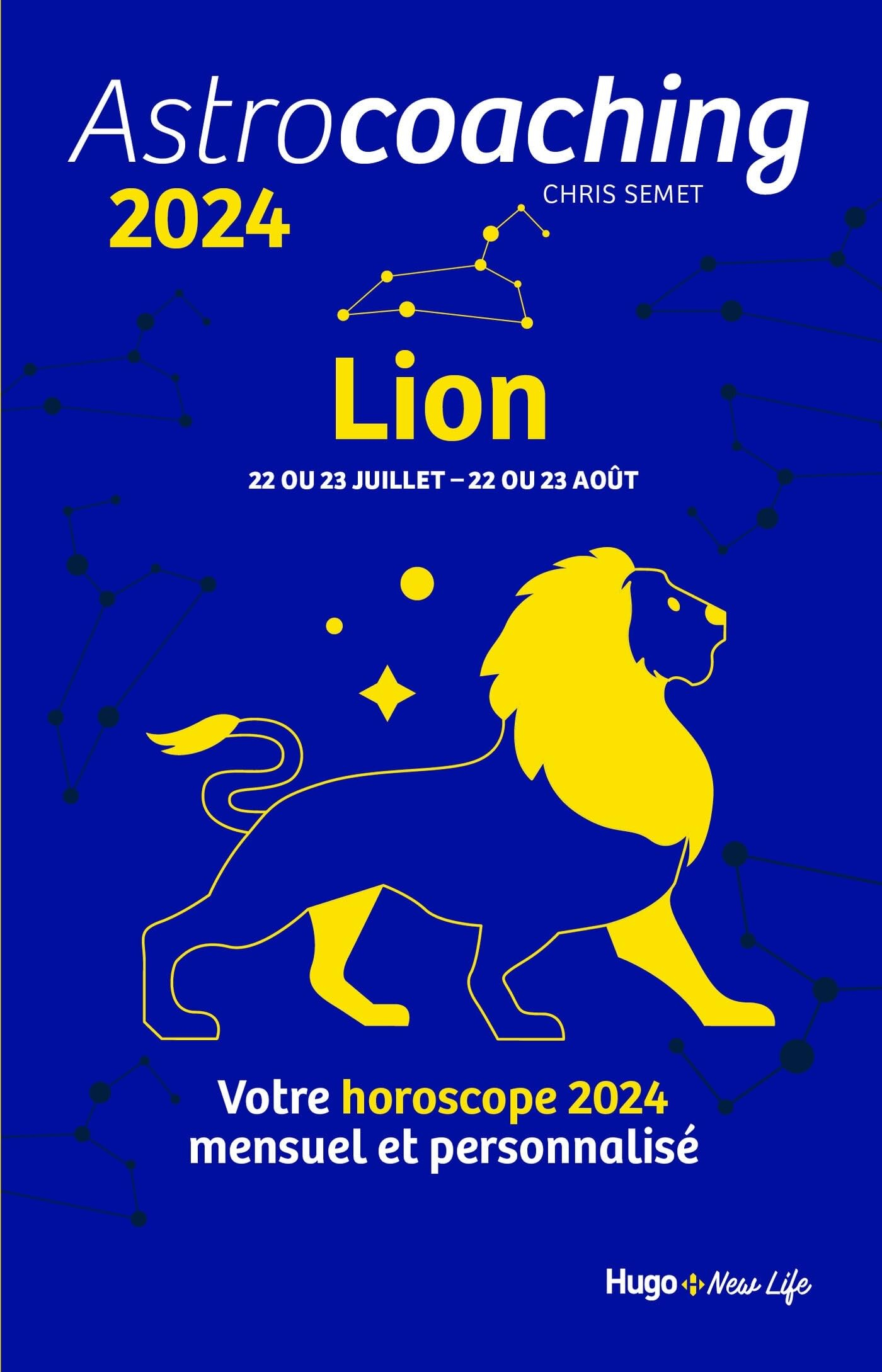 Astrocoaching 2024 : Lion, 22 ou 23 juillet-22 ou 23 août : votre horoscope 2024 mensuel et personna