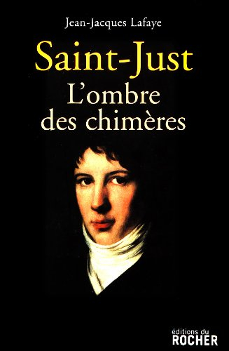 Saint-Just : l'ombre des chimères