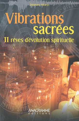 Vibrations sacrées : 11 rêves d'évolution spirituelle