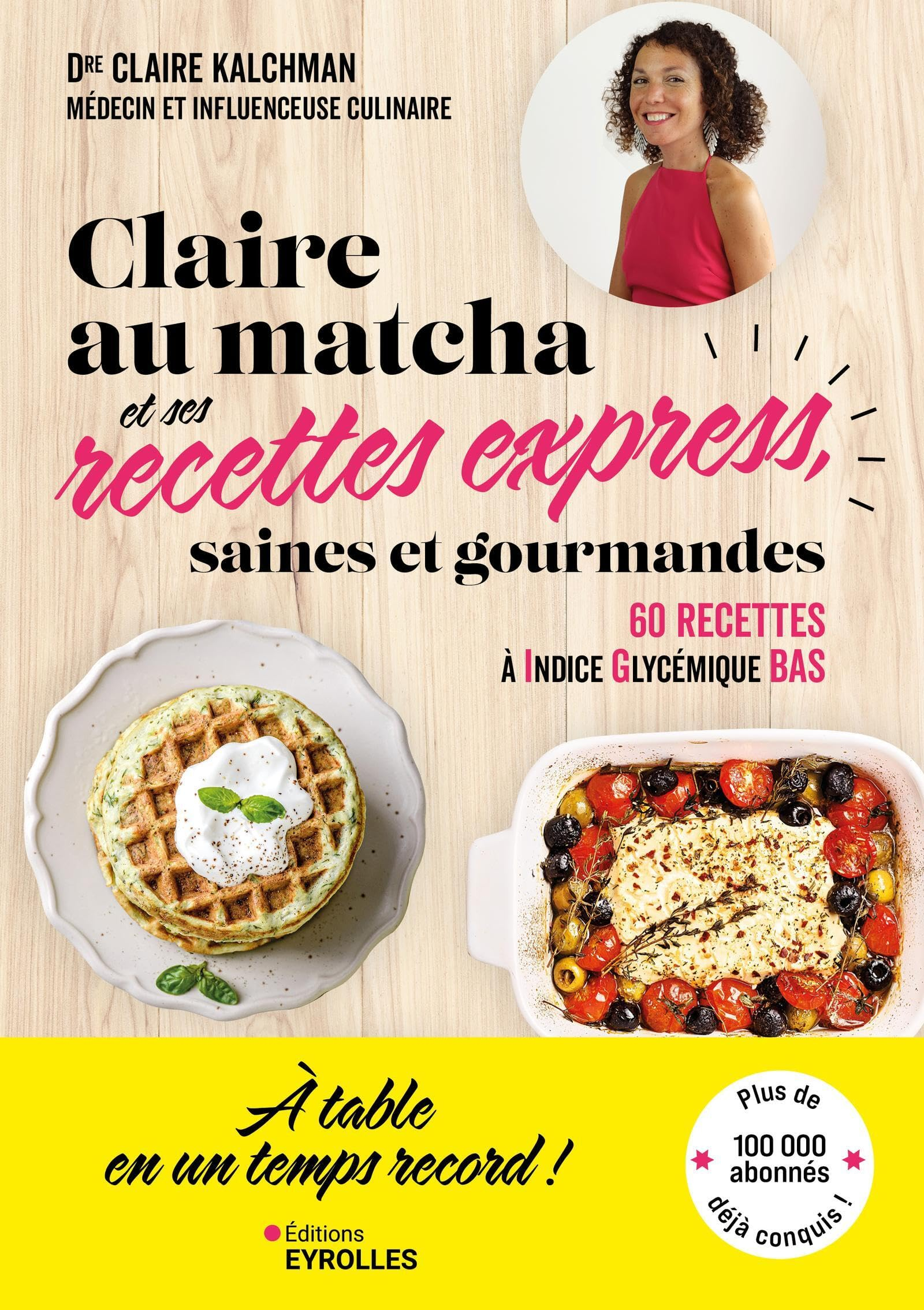 Claire au matcha et ses recettes express, saines et gourmandes : 60 recettes à indice glycémique bas