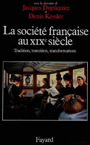 La Société française au XIXe siècle : tradition, transition, transformations