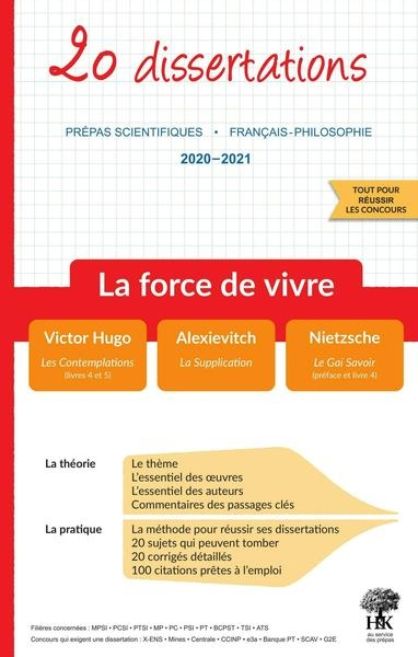 La force de vivre : 20 dissertations, prépas scientifiques, français-philosophie, 2020-2021 : Victor