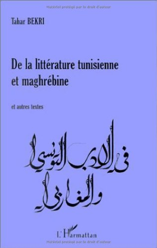 De la littérature tunisienne et maghrébine : et autres textes
