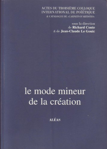 Le mode mineur de la cre?ation : Actes du troisie?me Colloque international de poi?e?tique & catalog