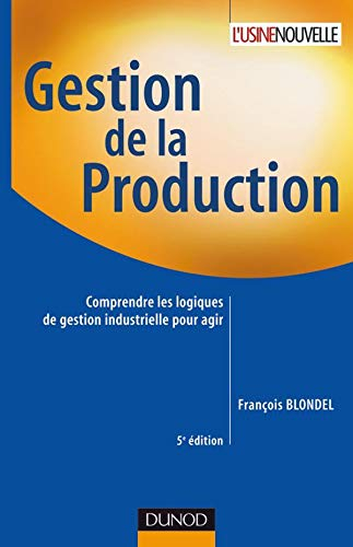 Gestion de la production : comprendre les logiques de gestion industrielle pour agir