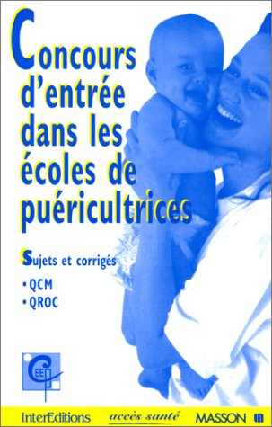 Concours d'entrée dans les écoles de puéricultrices : sujets corrigés, épreuves d'admissibilité, QCM
