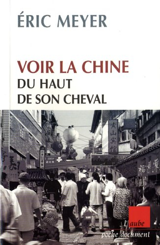 Voir la Chine du haut de son cheval : mots croisés de destins et proverbes chinois