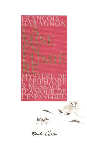 La mise en lumière : mystère de l'épiphanie & message d'amour de l'enfant-Dieu