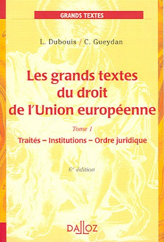 Les grands textes du droit de l'Union européenne. Vol. 1. Traité institutions ordre juridique