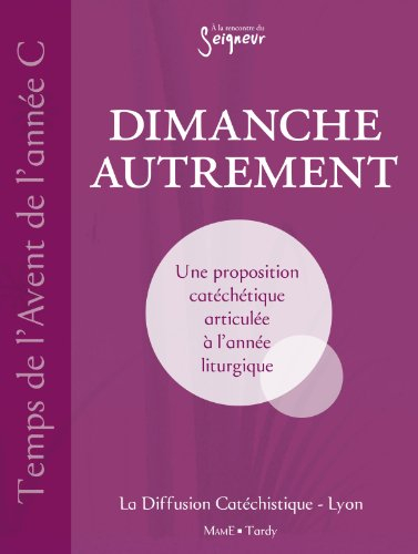 Dimanche autrement : temps de l'Avent de l'année C : une proposition catéchétique intergénérationnel