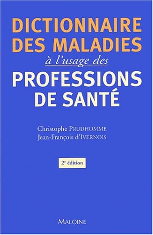 dictionnaire des maladies à l'usage des professions de santé. 2ème édition