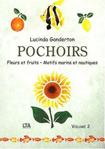 Pochoirs. Vol. 2. Fleurs et fruits, motifs marins et nautiques