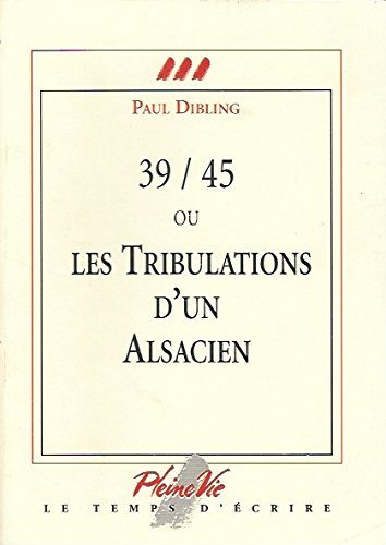 39-45 ou les tribulations d'un alsacien