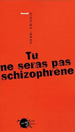 Tu ne seras pas schizophrène