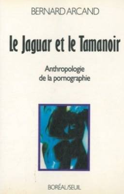 le jaguar et le tamanoir. vers le degrés zéro de la pornographie