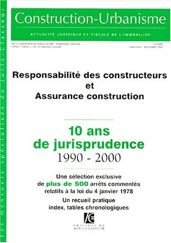 Construction-urbanisme, hors-série. Responsabilité des constructeurs et assurance construction, loi 