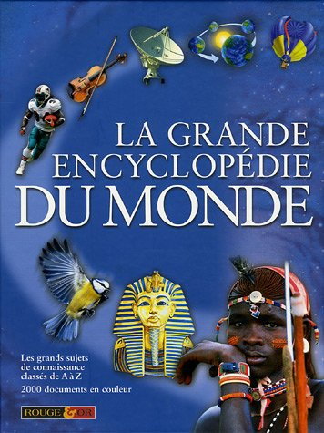 La grande encyclopédie du monde : les grands sujets de connaissance classés de A à Z : 2000 document