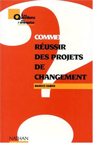 Comment réussir des projets de changement