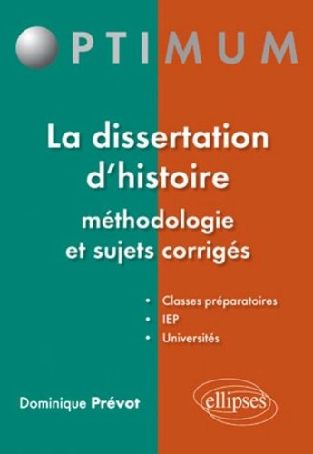 La dissertation d'histoire : méthodologie et sujets corrigés