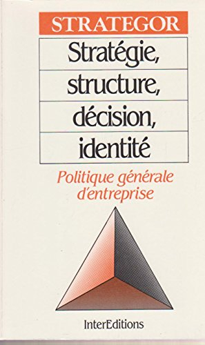 stratégie, structure, décision, identité : politique générale d'entreprise