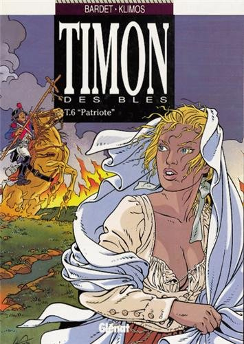 Timon des blés. Vol. 6. Patriote