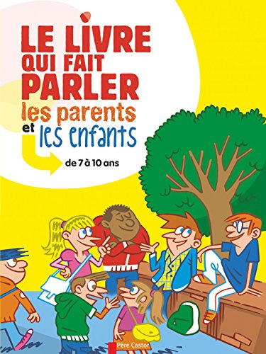 Le livre qui fait parler les parents et les enfants de 7 à 10 ans