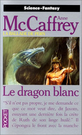 la ballade de pern, vol 3 : le dragon blanc