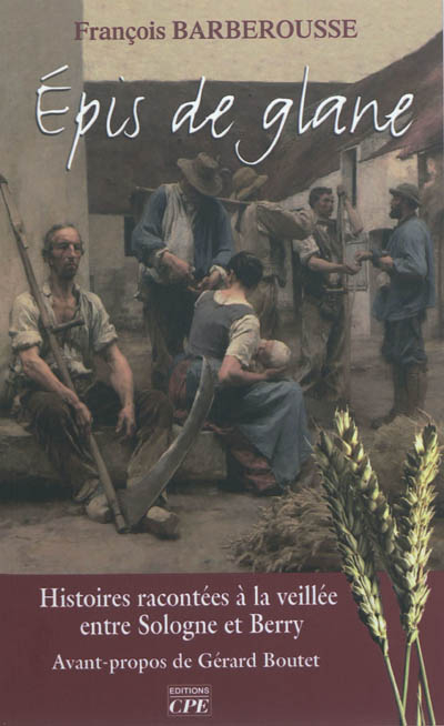 Epis de glane : histoires racontées à la veillée entre Sologne et Berry