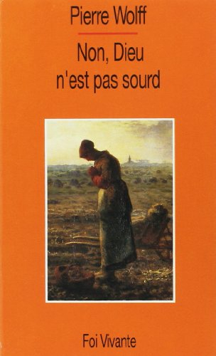 Non, Dieu n'est pas sourd : et nous ? essai sur la prière