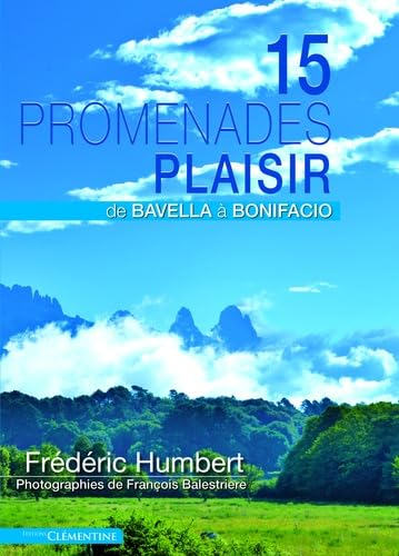 15 promenades plaisir : de Bavella à Bonifacio