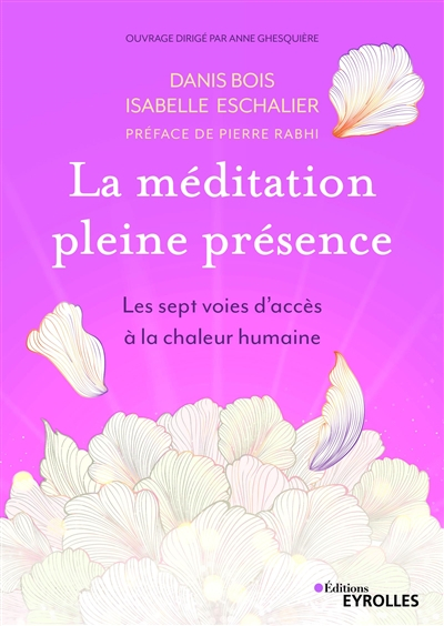 La méditation pleine présence : les sept voies d'accès à la chaleur humaine