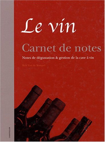 Le vin, carnet de notes : dégustation et gestion de la cave