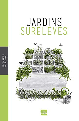 Jardins surélevés : concevoir, construire, planter