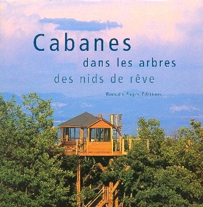 Cabanes dans les arbres : des nids de rêve