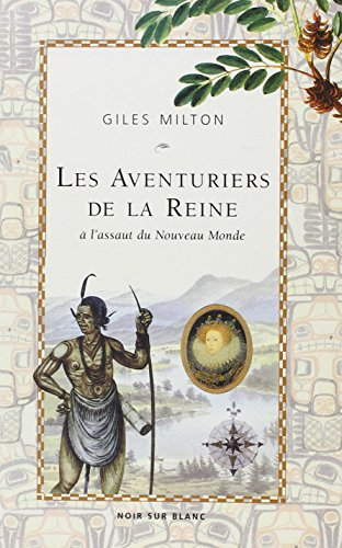 Les aventuriers de la reine : à l'assaut du Nouveau Monde